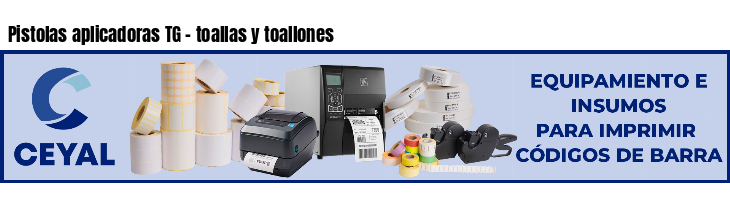 Pistolas aplicadoras TG - toallas y toallones