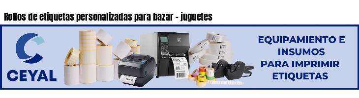 Rollos de etiquetas personalizadas para bazar - juguetes