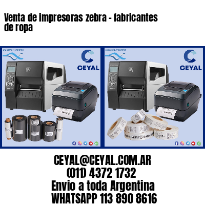 Venta de impresoras zebra – fabricantes de ropa