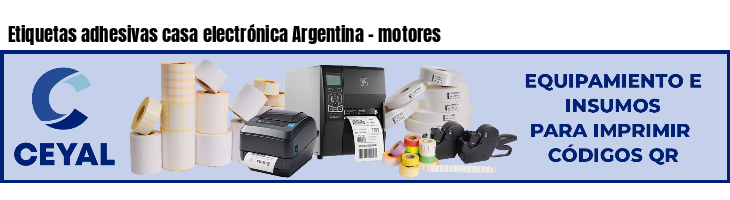 Etiquetas adhesivas casa electrónica Argentina - motores