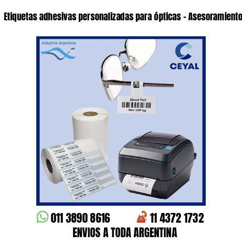 Etiquetas adhesivas personalizadas para ópticas – Asesoramientos en el acto!