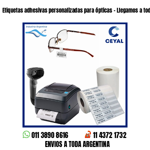 Etiquetas adhesivas personalizadas para ópticas – Llegamos a toda la Argentina!