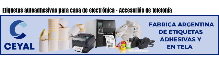 Etiquetas autoadhesivas para casa de electrónica - Accesoriós de telefonía 