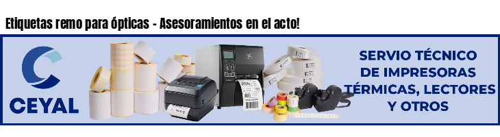 Etiquetas remo para ópticas - Asesoramientos en el acto!