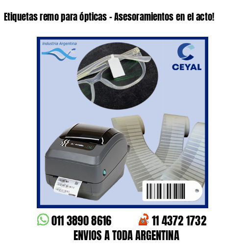 Etiquetas remo para ópticas – Asesoramientos en el acto!