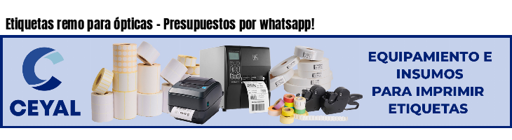 Etiquetas remo para ópticas - Presupuestos por whatsapp!