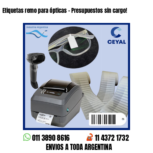 Etiquetas remo para ópticas – Presupuestos sin cargo!