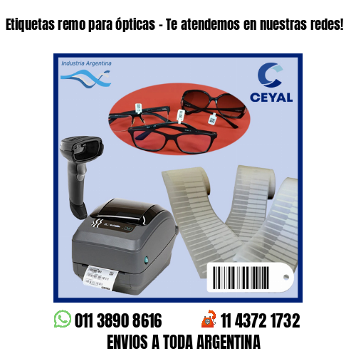 Etiquetas remo para ópticas – Te atendemos en nuestras redes!