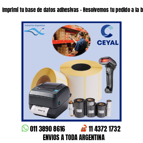 Imprimí tu base de datos adhesivas – Resolvemos tu pedido a la brevedad!