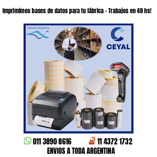 Imprimimos bases de datos para tu fábrica – Trabajos en 48 hs!