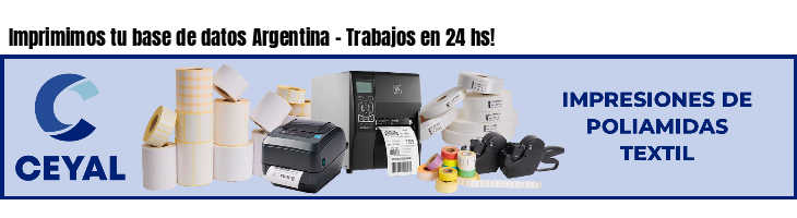 Imprimimos tu base de datos Argentina - Trabajos en 24 hs!