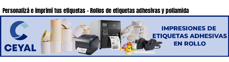 Personalizá e imprimí tus etiquetas - Rollos de etiquetas adhesivas y poliamida