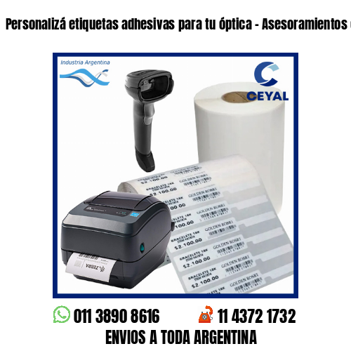 Personalizá etiquetas adhesivas para tu óptica – Asesoramientos en el acto!