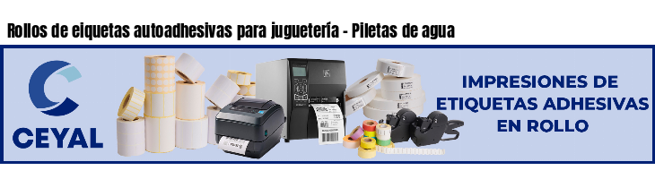 Rollos de eiquetas autoadhesivas para juguetería - Piletas de agua
