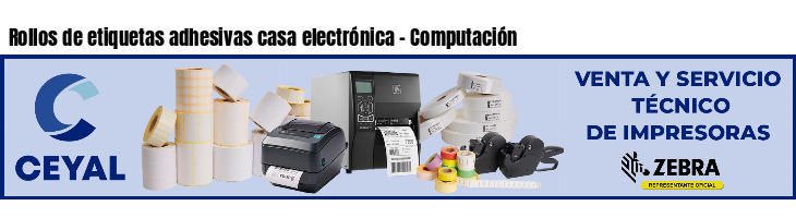 Rollos de etiquetas adhesivas casa electrónica - Computación