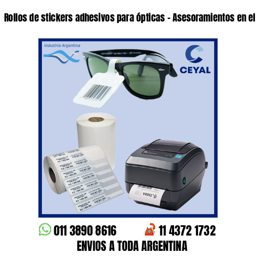 Rollos de stickers adhesivos para ópticas – Asesoramientos en el acto!