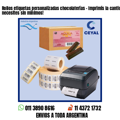 Rollos etiquetas personalizadas chocolaterías – Imprimís la cantidad que necesites sin mínimos!