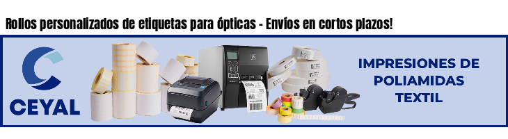 Rollos personalizados de etiquetas para ópticas - Envíos en cortos plazos!