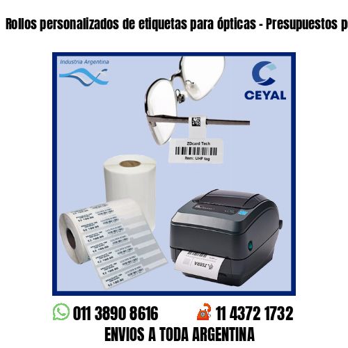 Rollos personalizados de etiquetas para ópticas – Presupuestos por whatsapp!