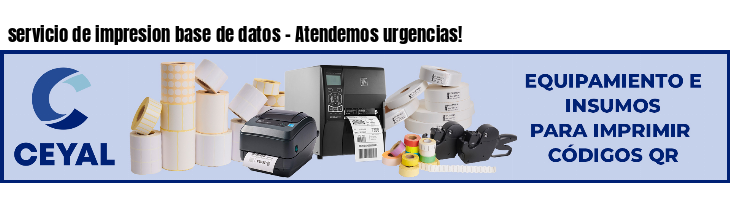 servicio de impresion base de datos - Atendemos urgencias!