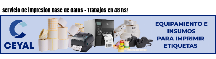 servicio de impresion base de datos - Trabajos en 48 hs!