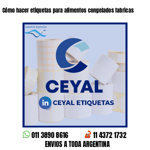 Cómo hacer etiquetas para alimentos congelados fabricas