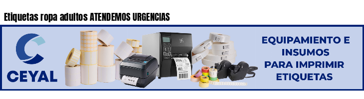 Etiquetas ropa adultos ATENDEMOS URGENCIAS