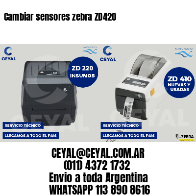 Cambiar sensores zebra ZD420