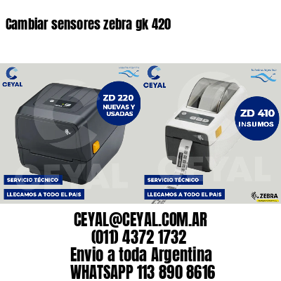 Cambiar sensores zebra gk 420