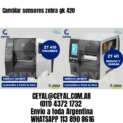 Cambiar sensores zebra gk 420