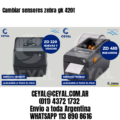 Cambiar sensores zebra gk 420t