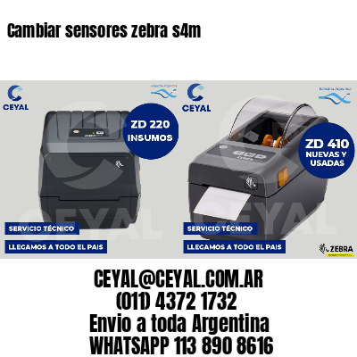 Cambiar sensores zebra s4m