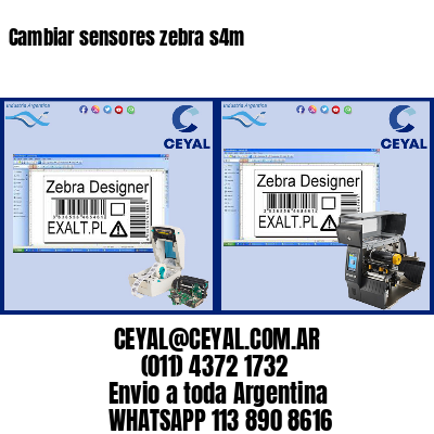 Cambiar sensores zebra s4m