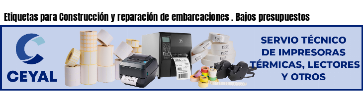 Etiquetas para Construcción y reparación de embarcaciones . Bajos presupuestos
