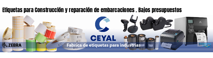 Etiquetas para Construcción y reparación de embarcaciones . Bajos presupuestos