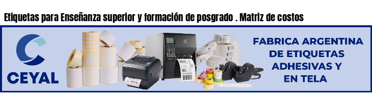 Etiquetas para Enseñanza superior y formación de posgrado . Matriz de costos