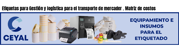 Etiquetas para Gestión y logística para el transporte de mercader . Matriz de costos