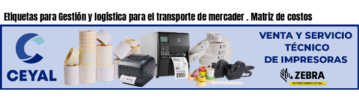 Etiquetas para Gestión y logística para el transporte de mercader . Matriz de costos