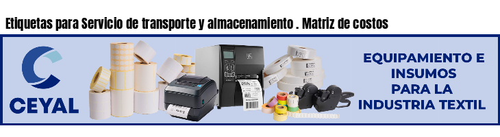Etiquetas para Servicio de transporte y almacenamiento . Matriz de costos