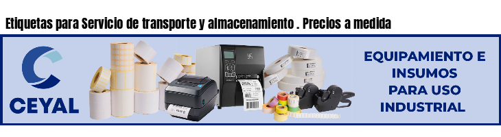 Etiquetas para Servicio de transporte y almacenamiento . Precios a medida