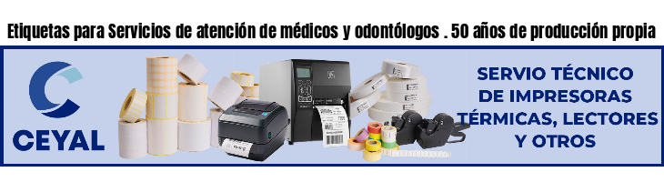 Etiquetas para Servicios de atención de médicos y odontólogos . 50 años de producción propia