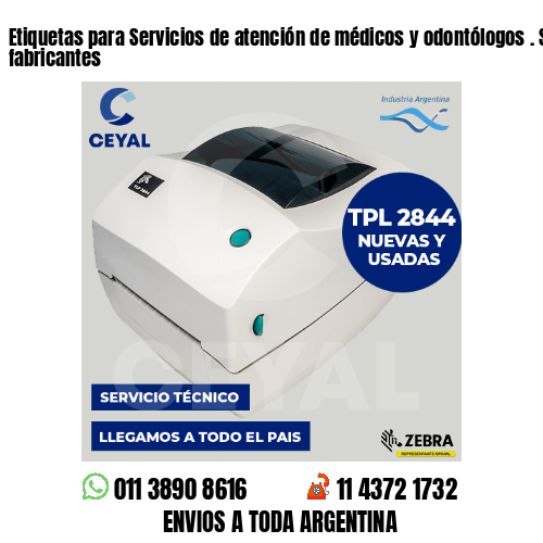 Etiquetas para Servicios de atención de médicos y odontólogos . Somos fabricantes