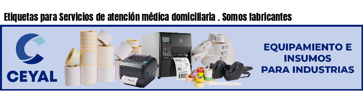 Etiquetas para Servicios de atención médica domiciliaria . Somos fabricantes