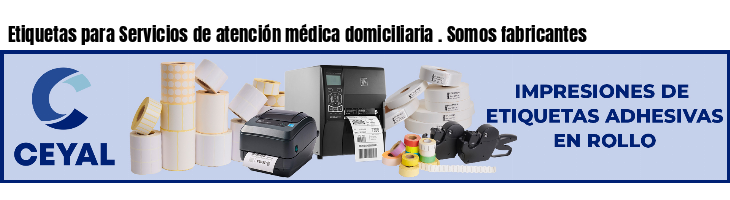 Etiquetas para Servicios de atención médica domiciliaria . Somos fabricantes