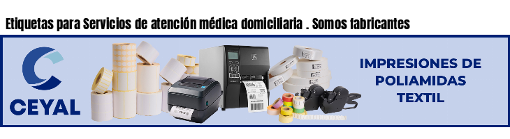Etiquetas para Servicios de atención médica domiciliaria . Somos fabricantes
