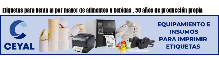 Etiquetas para Venta al por mayor de alimentos y bebidas . 50 años de producción propia