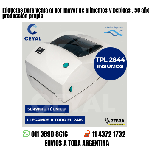 Etiquetas para Venta al por mayor de alimentos y bebidas . 50 años de producción propia