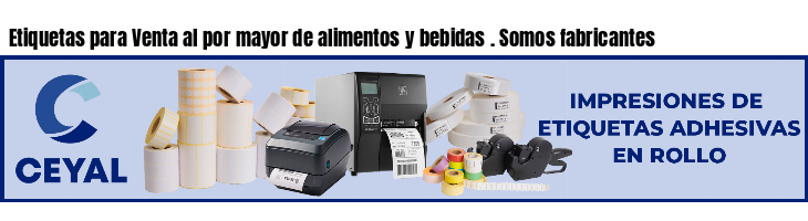 Etiquetas para Venta al por mayor de alimentos y bebidas . Somos fabricantes