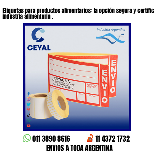 Etiquetas para productos alimentarios: la opción segura y certificada para la industria alimentaria .