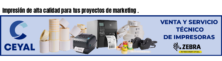 Impresión de alta calidad para tus proyectos de marketing .
